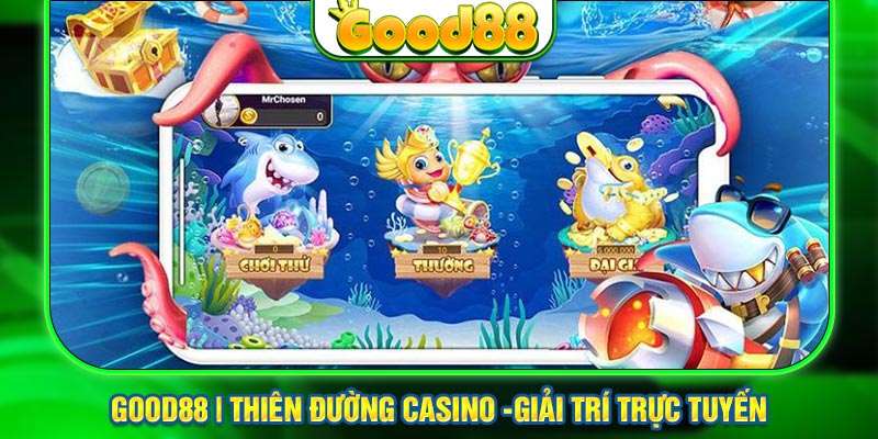 Hướng dẫn chơi bắn cá cơ bản tại Good88