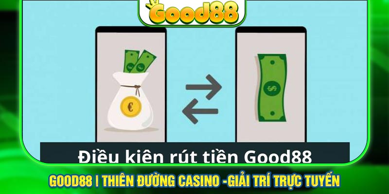 Quy định khi các bạn rút tiền tại Good88