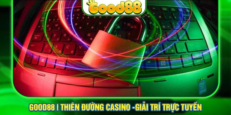 Good88 cam kết bảo mật dữ liệu người dùng an toàn