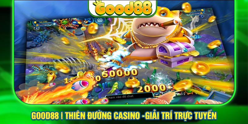 Good88 cung cấp sảnh bắn cá 3D sống động